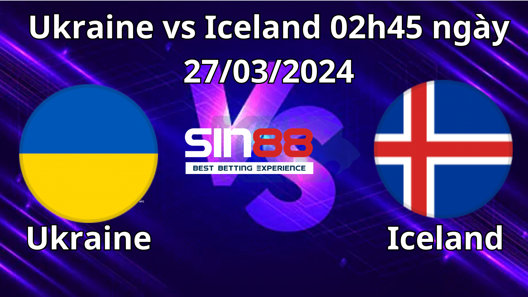Sơ lược về hai đội Ukraine vs Iceland tại play-off EURO 2024