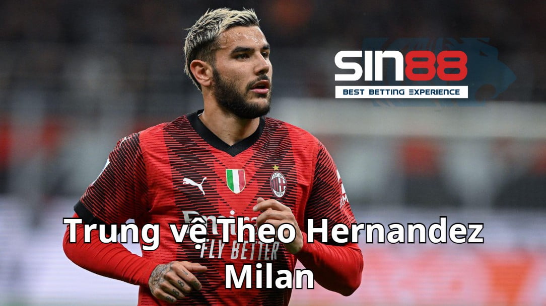 Theo Hernandez là hậu vệ xuất sắc của Milan